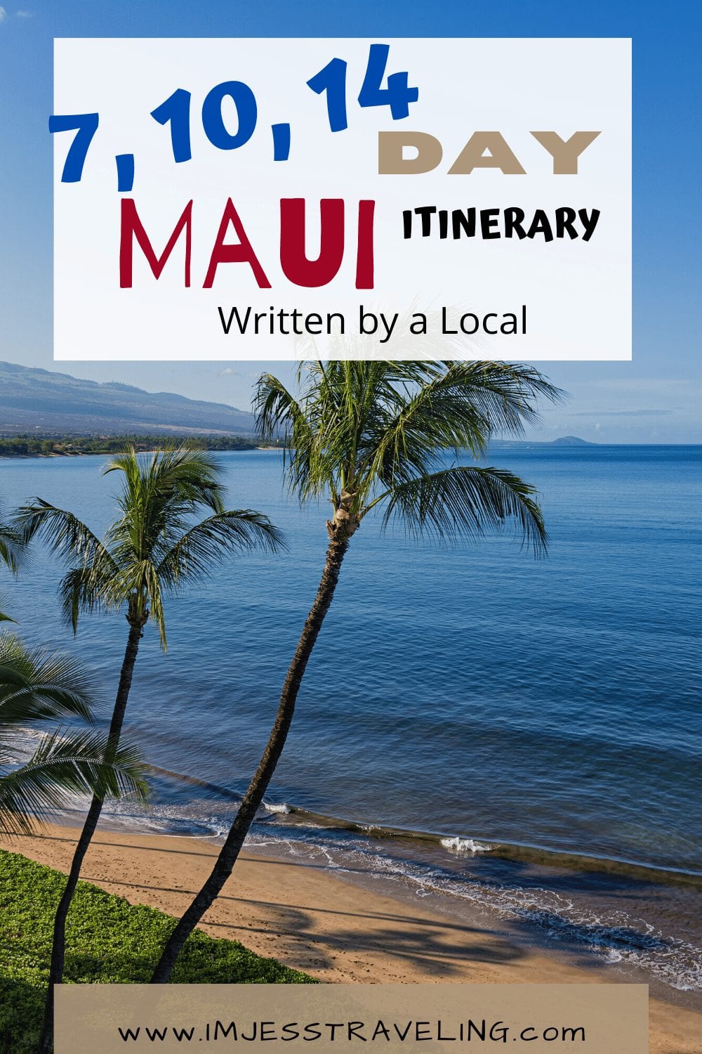 7, 10 or 14 Day Maui Itinerary with I'm Jess Traveling