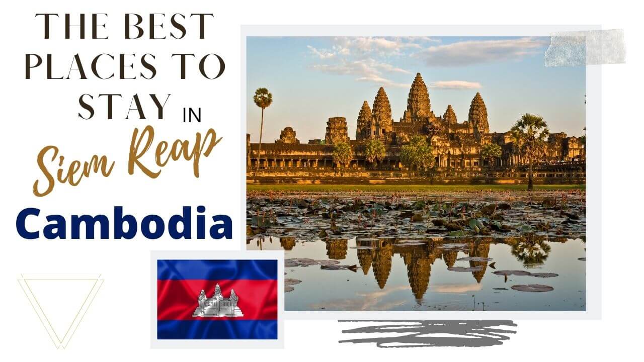 The Best places to stay in Siem Reap Cambodia