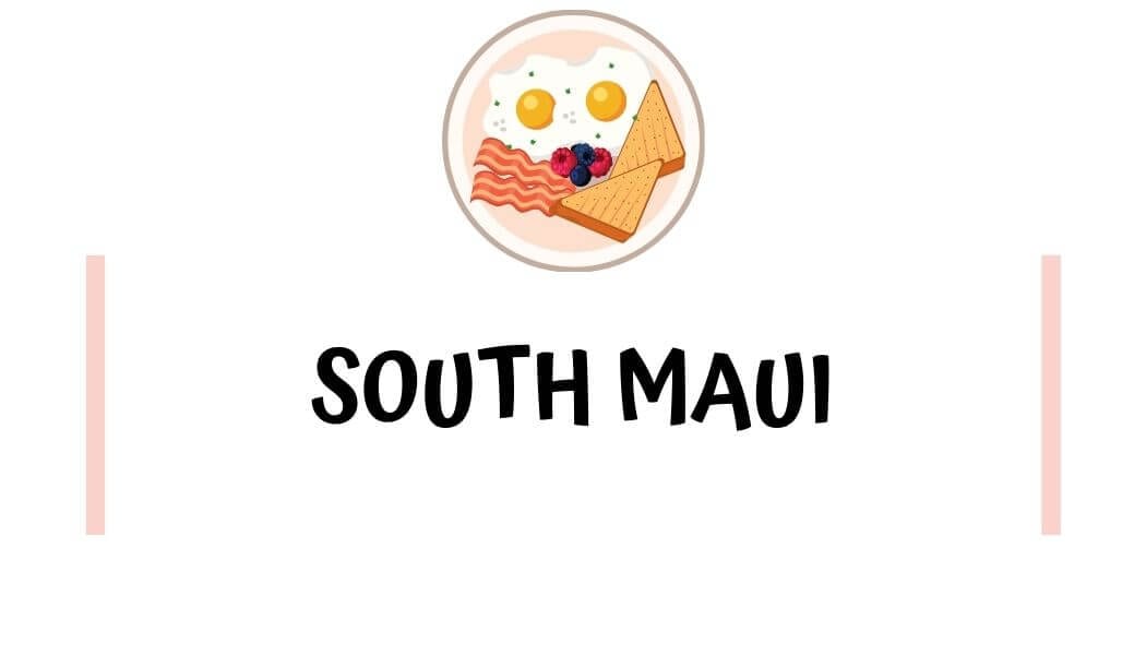 South Maui breakfast places 