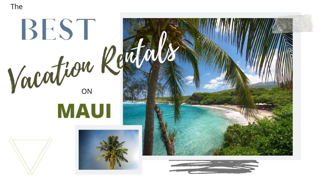 Vacation rentals Maui Where to stay in Maui on a budget