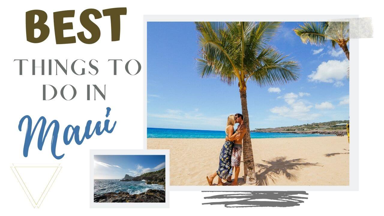 Things to do in Maui The Best Things to do in Maui