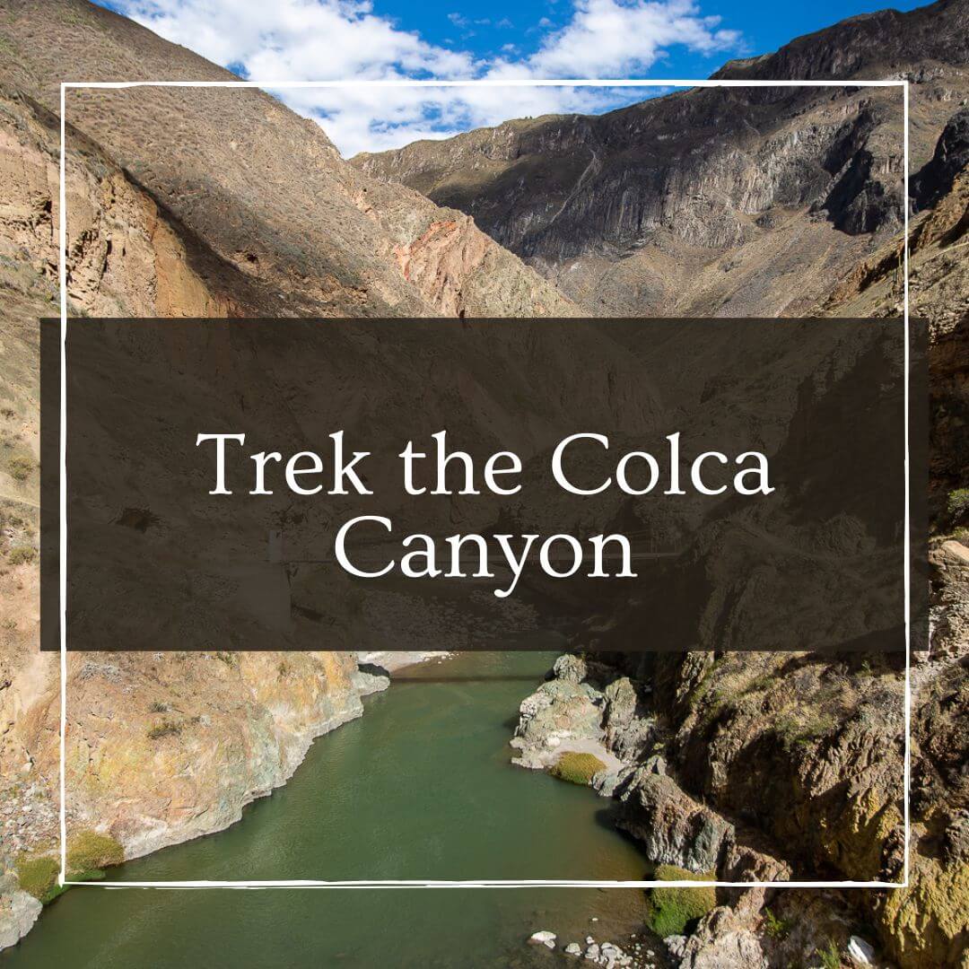 Trekking the Colca Canyon in Peru