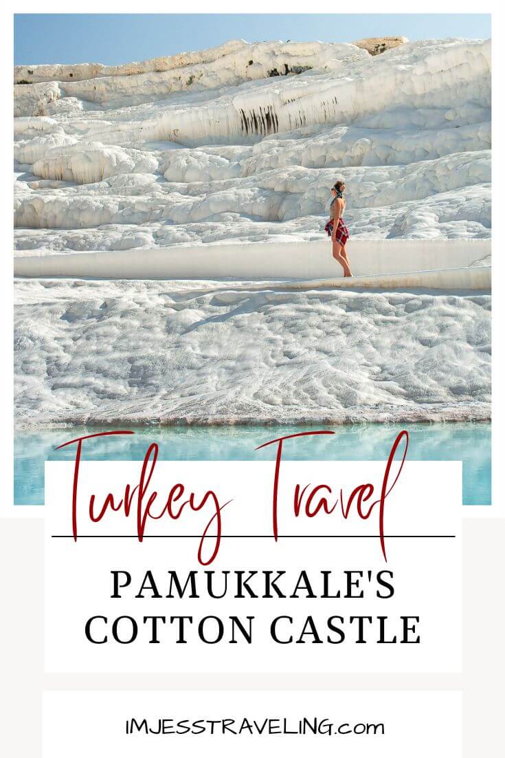 Turkey Travel with I'm Jess Traveling Cotton Castle Pamukkale Travel Guide