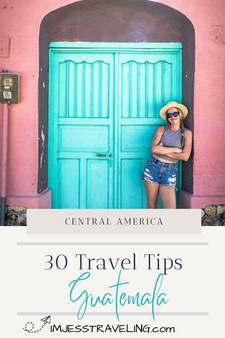 Guatemala Travel Tips | 30 Practical Things to Know Before you Go