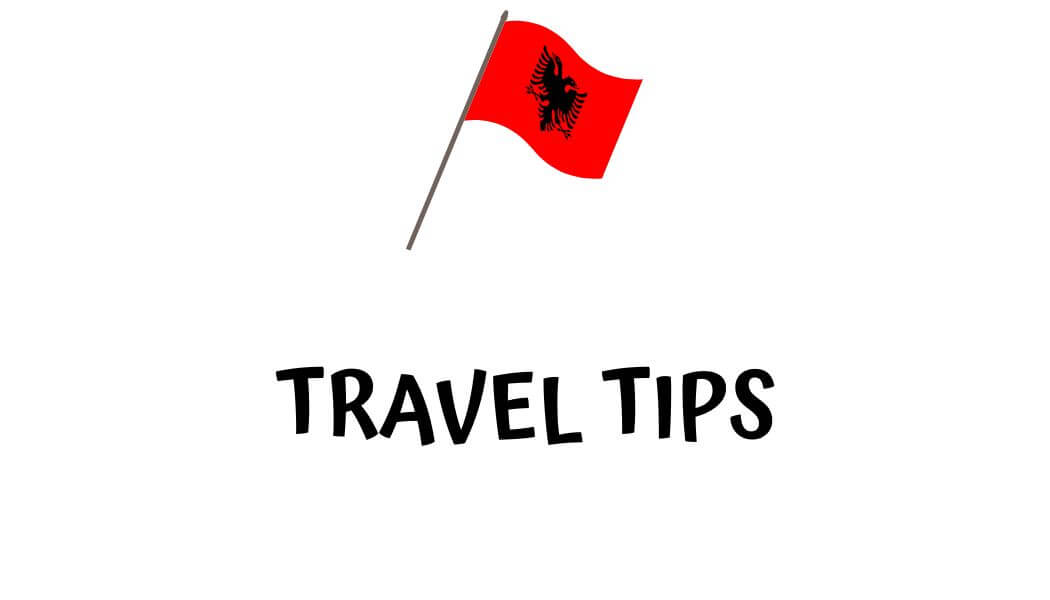 Albania travel Tips